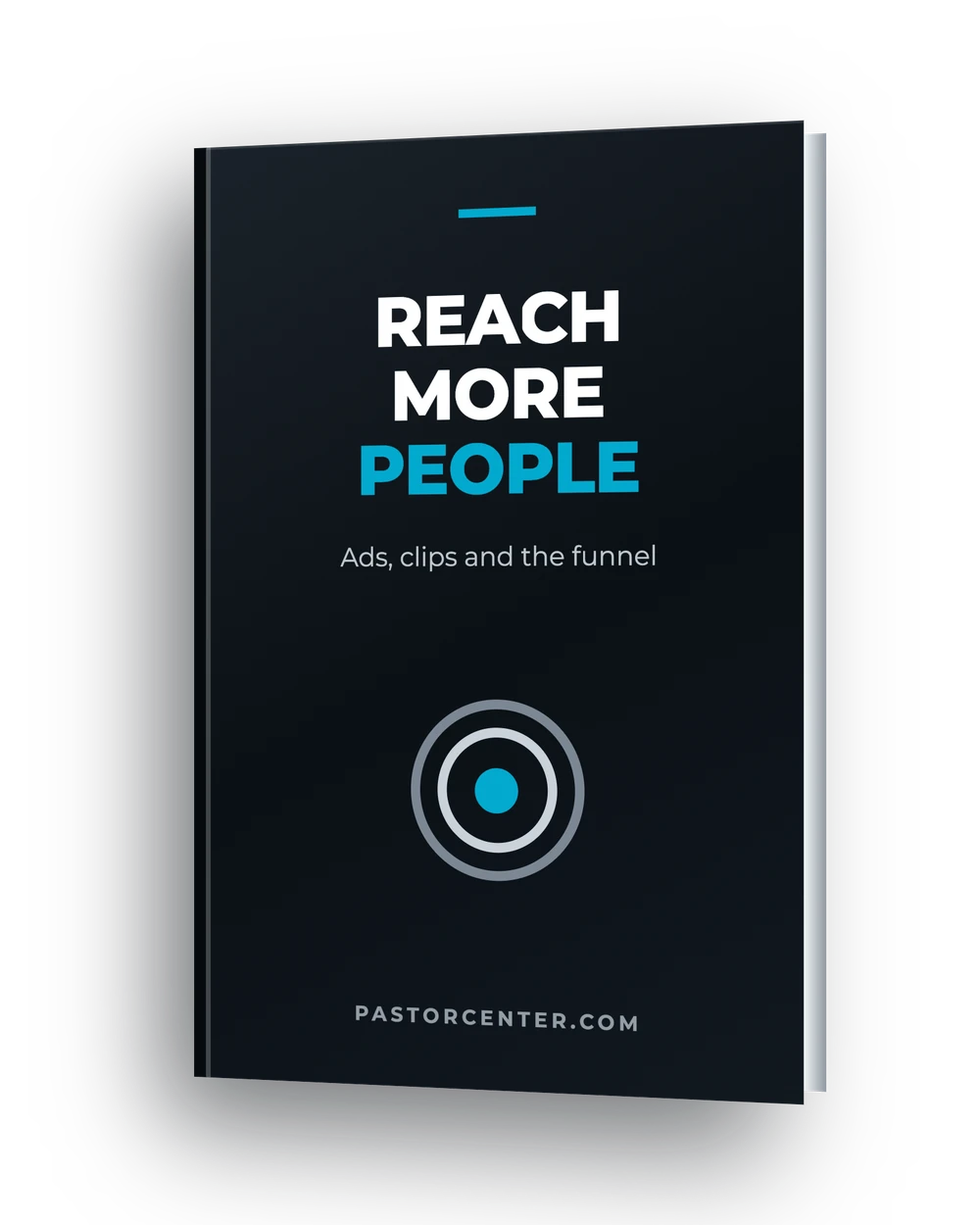 Reach More People — Ads, clips and the funnel. A free ebook from Pastor Center.