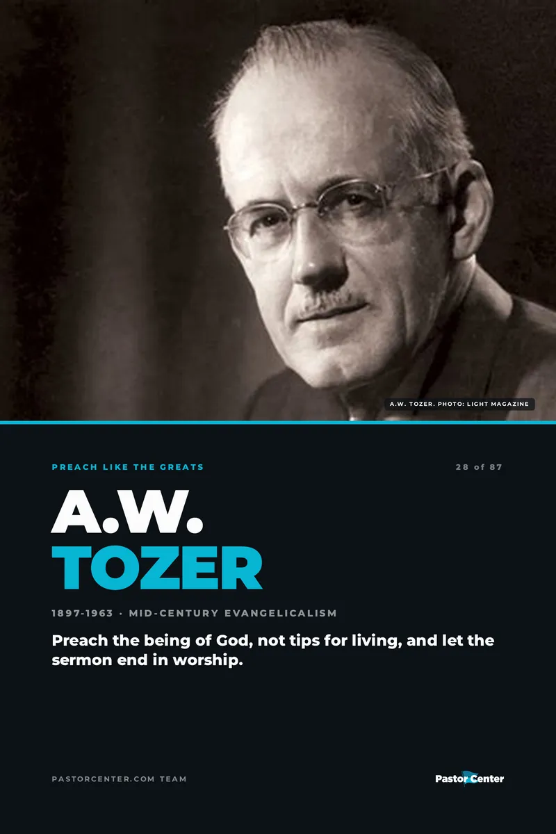 Preach Like A.W. Tozer — Preach the being of God, not tips for living, and let the sermon end in worship.. A free guide from Pastor Center.