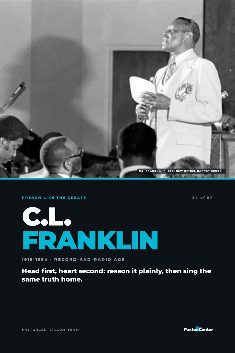 Preach Like C.L. Franklin — Head first, heart second: reason it plainly, then sing the same truth home.. A free guide from Pastor Center.