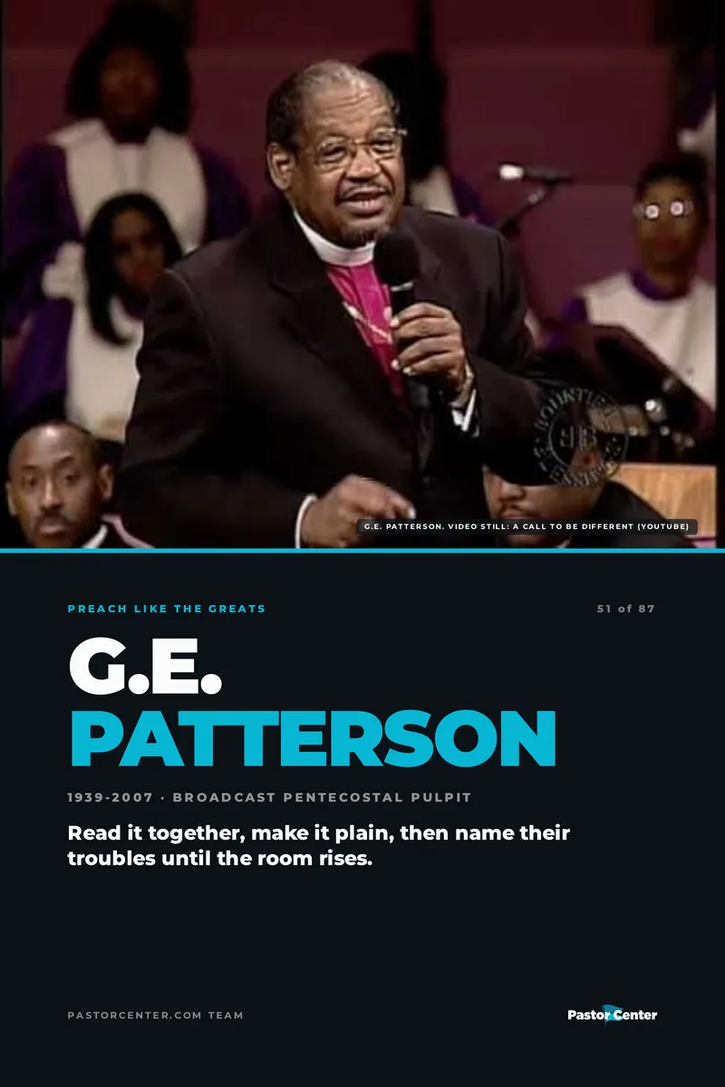 Preach Like G.E. Patterson — Read it together, make it plain, then name their troubles until the room rises.. A free guide from Pastor Center.