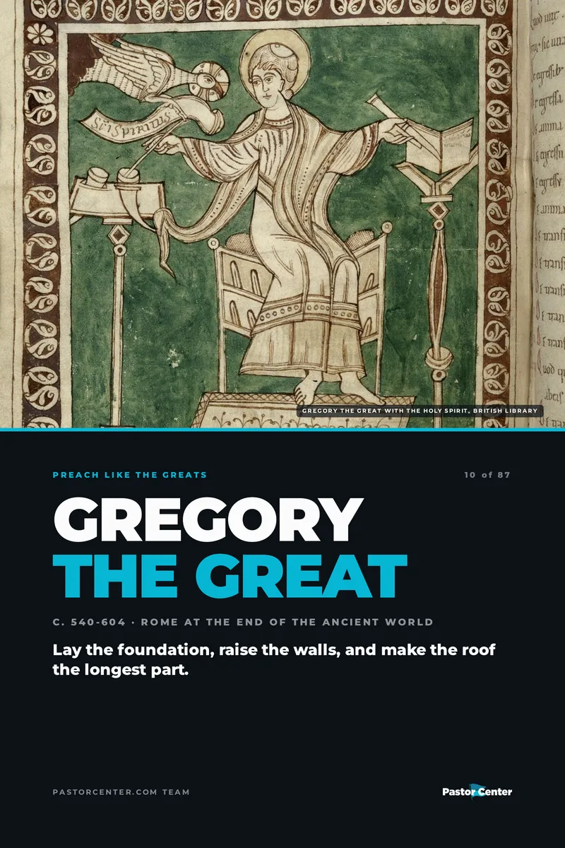 Preach Like Gregory the Great — Lay the foundation, raise the walls, and make the roof the longest part.. A free guide from Pastor Center.