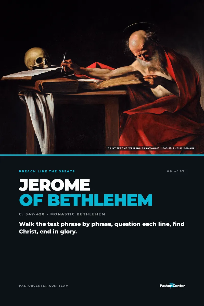 Preach Like Jerome — Walk the text phrase by phrase, question each line, find Christ, end in glory.. A free guide from Pastor Center.