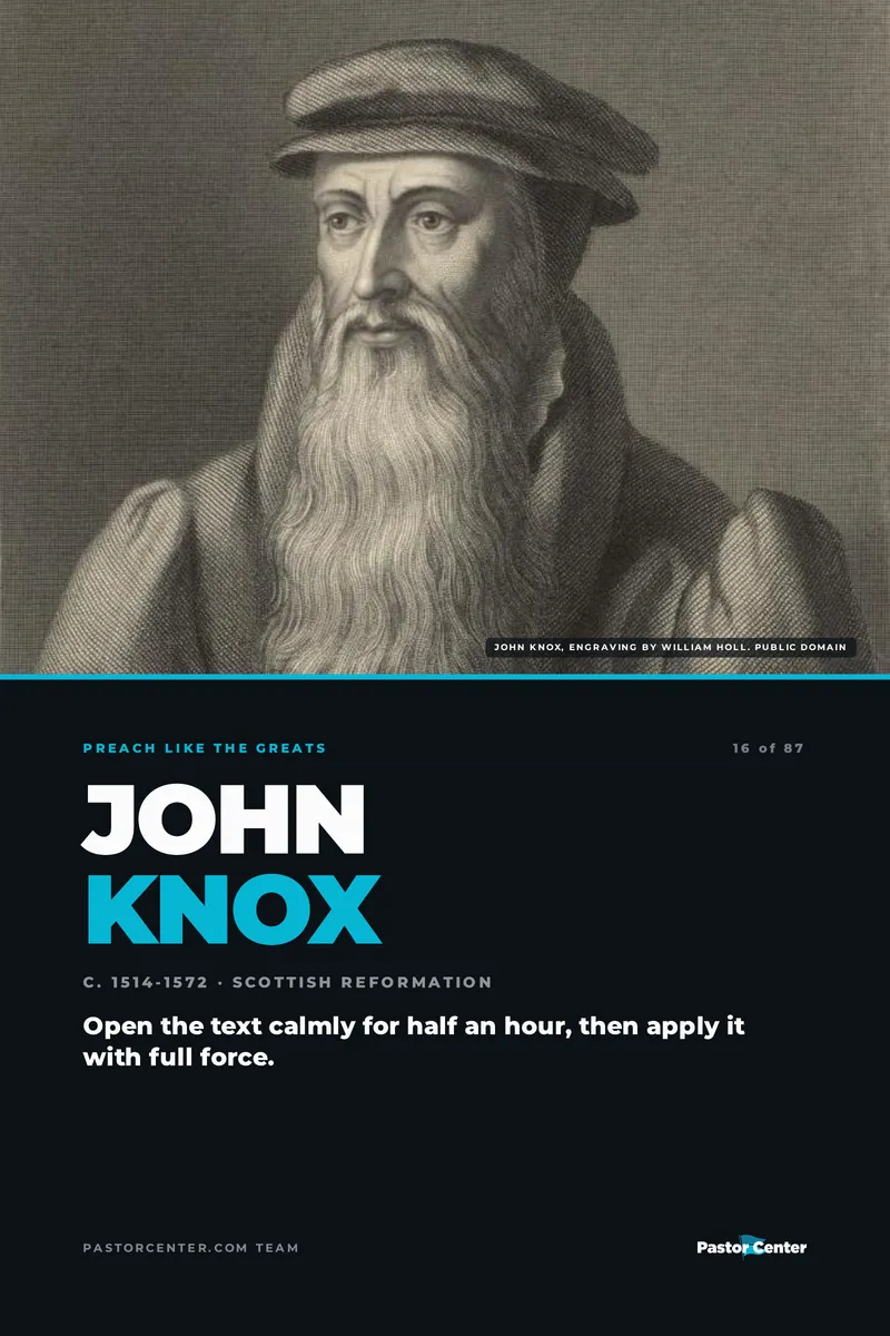 Preach Like John Knox — Open the text calmly for half an hour, then apply it with full force.. A free guide from Pastor Center.