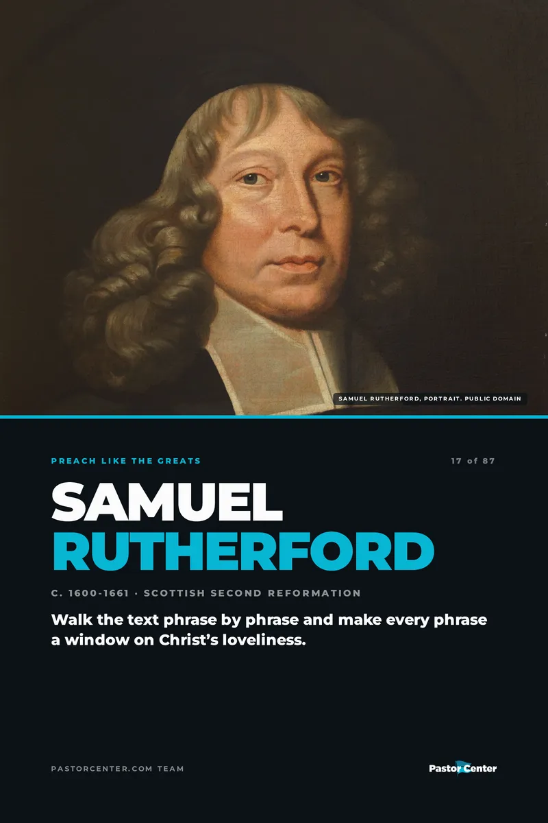 Preach Like Samuel Rutherford — Walk the text phrase by phrase and make every phrase a window on Christ’s loveliness.. A free guide from Pastor Center.