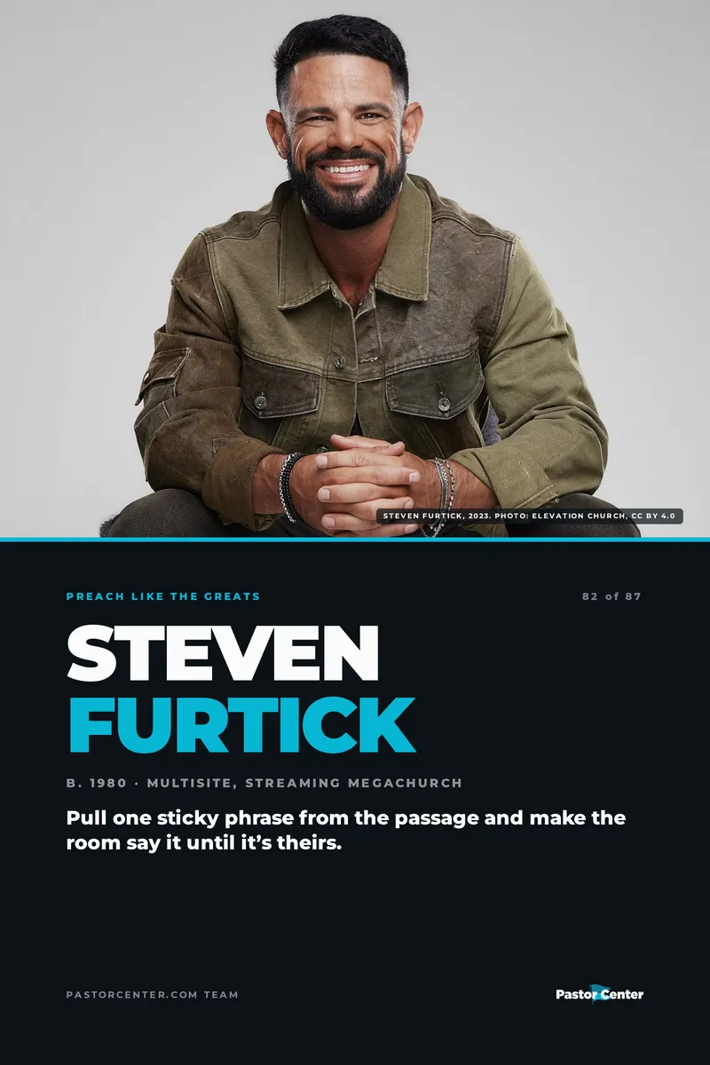 Preach Like Steven Furtick — Pull one sticky phrase from the passage and make the room say it until it’s theirs.. A free guide from Pastor Center.