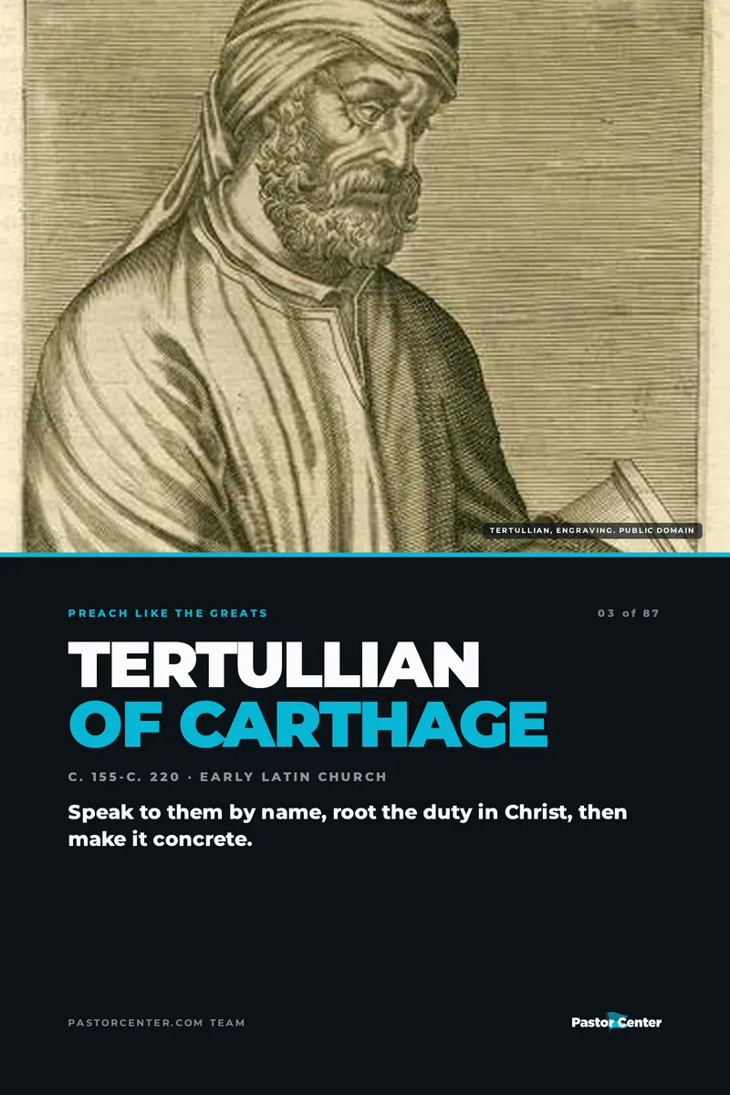 Preach Like Tertullian — Speak to them by name, root the duty in Christ, then make it concrete.. A free guide from Pastor Center.